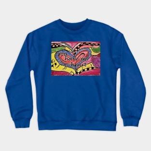 You Have my Heart Crewneck Sweatshirt